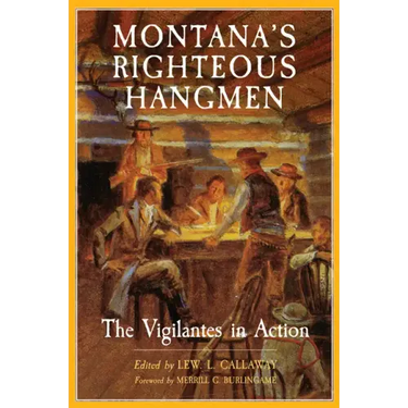 Montana's Righteous Hangmen: The Vigilantes in Action