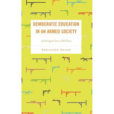 Democratic Education in an Armed Society: Learning to Live with Guns