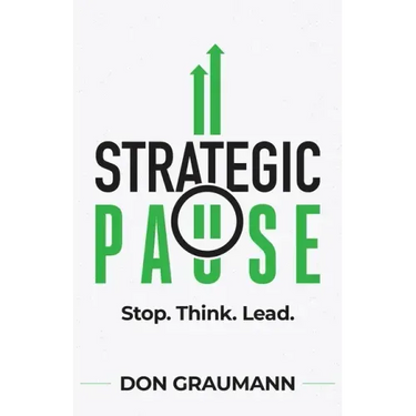 Strategic Pause: Stop. Think. Lead.