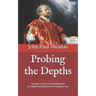 Probing the Depths: Ignatian Lessons and Meditations Arranged According to the Liturgical Year
