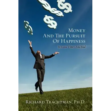 Money and the Pursuit of Happiness: In Good Times And Bad