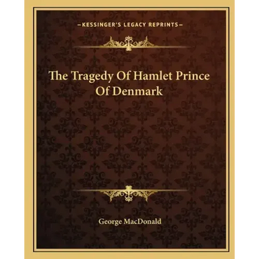 The Tragedy Of Hamlet Prince Of Denmark