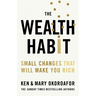 The Wealth Habit: Small Changes That Will Make You Rich