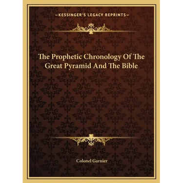The Prophetic Chronology Of The Great Pyramid And The Bible