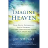 Imagine Heaven: Near-Death Experiences, God's Promises, and the Exhilarating Future That Awaits You