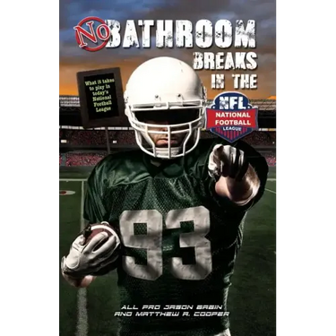No Bathroom Breaks in the NFL: What it Takes to Play in Today's National Football League