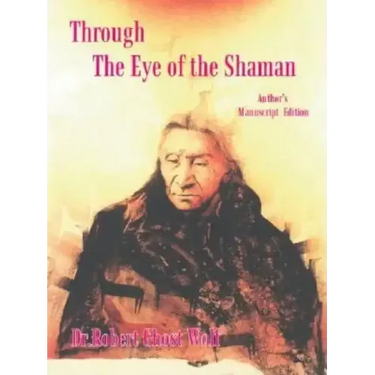 Through the Eye of the Shaman - the Nagual Returns
