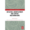 Inflation, Unemployment and Capital Malformations
