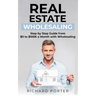 Real Estate Wholesaling: How to Start with Real Estate Wholesaling, from 0 to $100,000 per Month