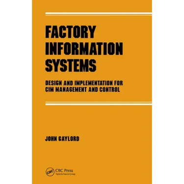 Factory Information Systems: Design and Implementation for CIM Management and Control