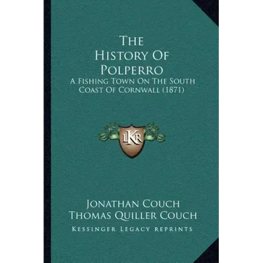 The History Of Polperro: A Fishing Town On The South Coast Of Cornwall (1871)