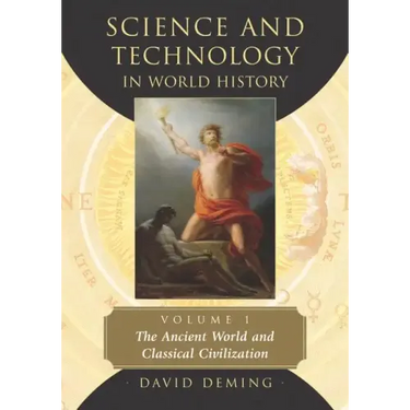 Science and Technology in World History, Volume 1: The Ancient World and Classical Civilization