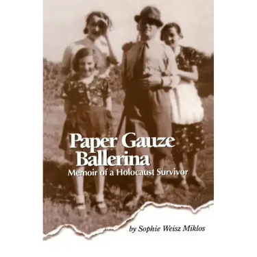 Paper Gauze Ballerina: Memoir of a Holocaust Survivor