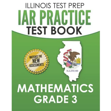 ILLINOIS TEST PREP IAR Practice Test Book Mathematics Grade 3: Preparation for the Illinois Assessment of Readiness Mathematics Tests