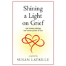 Shining a Light on Grief: Real Women Sharing Real Stories of Love & Loss