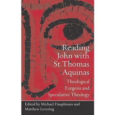 Reading John with St. Thomas Aquinas: Theological Exegesis and Speculative Theology