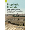 Prophetic Rhetoric: Case Studies in Text Analysis and Translation, Second Edition