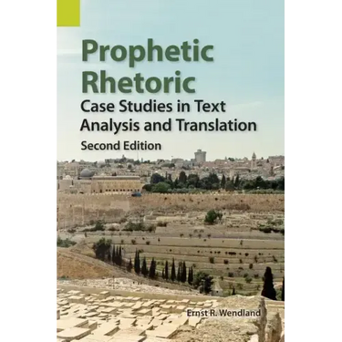 Prophetic Rhetoric: Case Studies in Text Analysis and Translation, Second Edition