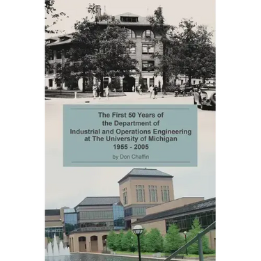 The First 50 Years of the Department of Industrial and Operations Engineering at the University of Michigan: 1955-2005