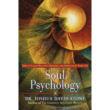 Soul Psychology: How to Clear Negative Emotions and Spiritualize Your Life