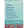 Autism Spectrum Disorder: Neuromodulation, Neurofeedback, and Sensory Integration Approaches to Research and Treatment