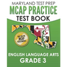 MARYLAND TEST PREP MCAP Practice Test Book English Language Arts Grade 3: Preparation for the MCAP ELA/Literacy Assessments