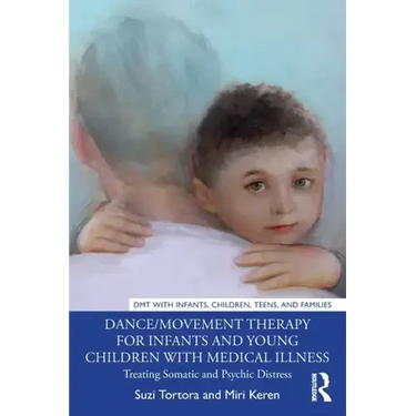Dance/Movement Therapy for Infants and Young Children with Medical Illness: Treating Somatic and Psychic Distress