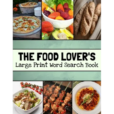 The Food Lover's Large Print Word Search Book: Food Word Search Puzzle Books For Adults, Cooking Word Search