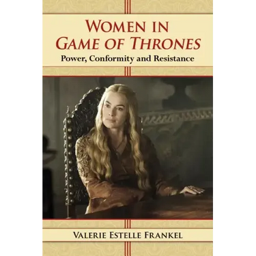 Women in Game of Thrones: Power, Conformity and Resistance