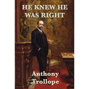 He Knew He was Right: A Victorian Novel of Marriage, Jealousy, and Obsession