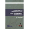 Travellers to the Middle East from Burckhardt to Thesiger: An Anthology