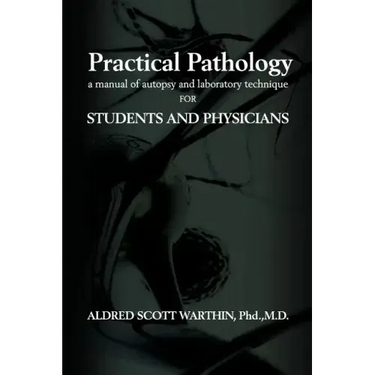 Practical Pathology: A Manual of Autopsy and Laboratory Technique for Students and Physicians