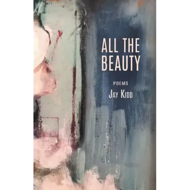 All The Beauty: Poems