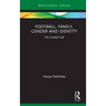 Football, Family, Gender and Identity: The Football Self
