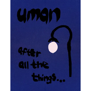 Uman: After All the Things...