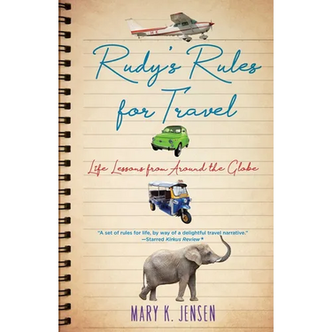 Rudy's Rules for Travel: Life Lessons from Around the Globe