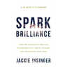 Spark Brilliance: How the Science of Positive Psychology Will Ignite, Engage, and Transform Your Team