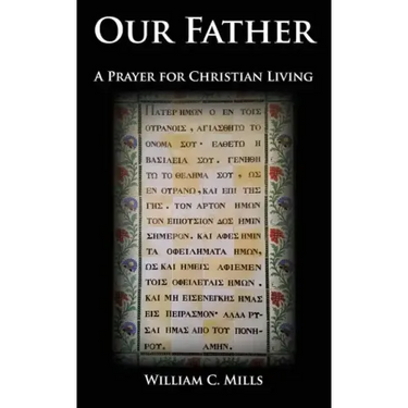 Our Father: A Prayer for Christian Living