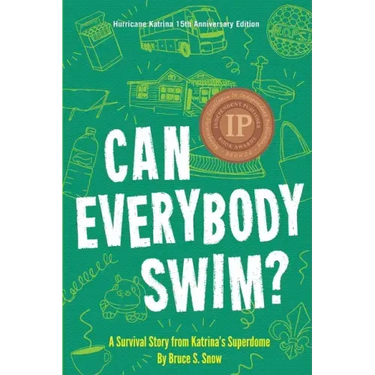 Can Everybody Swim?: A Survival Story from Katrina's Superdome, Hurricane Katrinia 15th Anniversary Edition