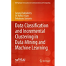 Data Classification and Incremental Clustering in Data Mining and Machine Learning