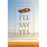 I'll Say Yes: The Story of William and Janice Finke
