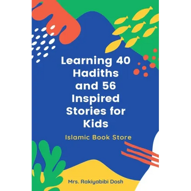 Learning 40 Hadiths and 56 Inspired Stories for Kids: Islamic Book for Kids - Islamic Activities Book - Grade 1 to 7