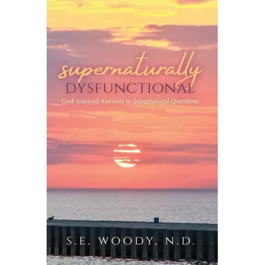 Supernaturally Dysfunctional: God-inspired Answers to Supernatural Questions