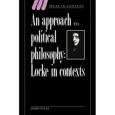 An Approach to Political Philosophy: Locke in Contexts