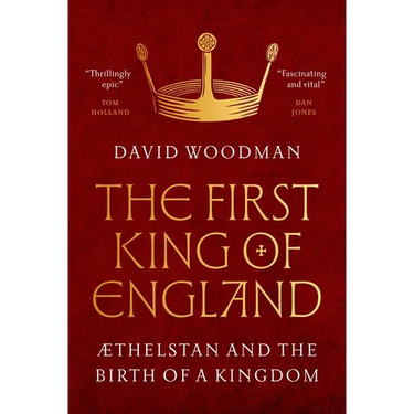 The First King of England: ÆThelstan and the Birth of a Kingdom