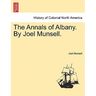 The Annals of Albany. by Joel Munsell.