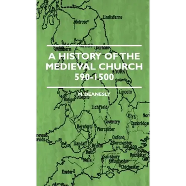 A History Of The Medieval Church 590-1500