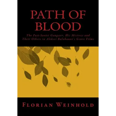 Path of Blood: The Post-Soviet Gangster, His Mistress and Their Others in Aleksei Balabanov's Genre Films