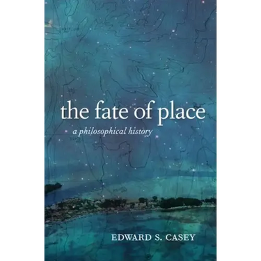 The Fate of Place: A Philosophical History