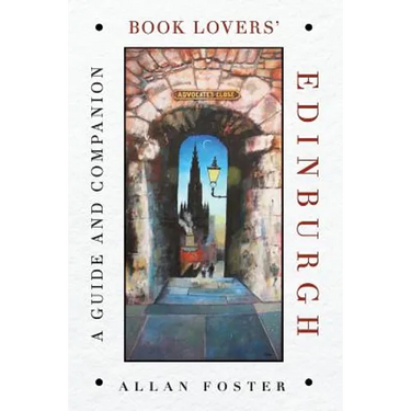 Book Lovers' Edinburgh: A Guide and Companion